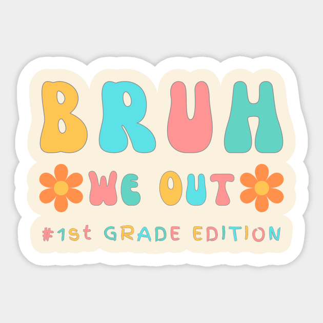 Cute end of school year 1st Grade teacher summer bruh we out teachers Sticker by Beth Bryan Designs